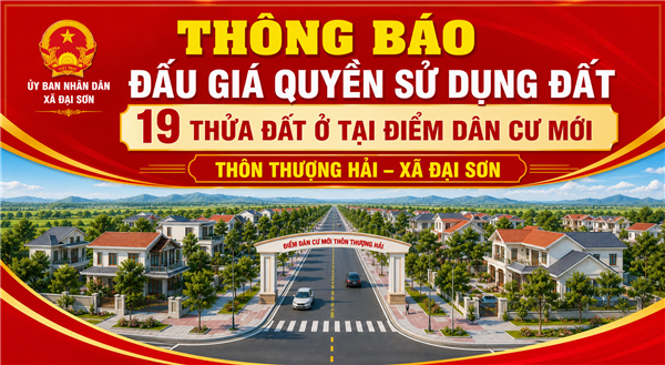 Thông báo đấu giá tài sản quyền sử dụng 19 thửa đất ở tại điểm dân cư mới thôn Thượng Hải, xã Đại Sơn