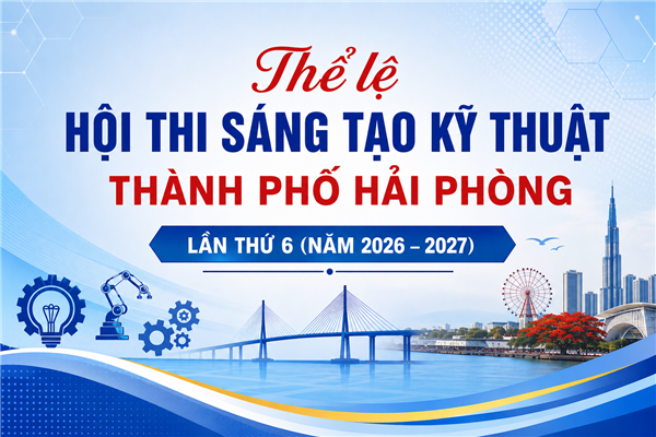 Tuyên truyền tham gia Hội thi sáng tạo kỹ thuật thành phố Hải Phòng lần thứ 6 (năm 2026-2027)
