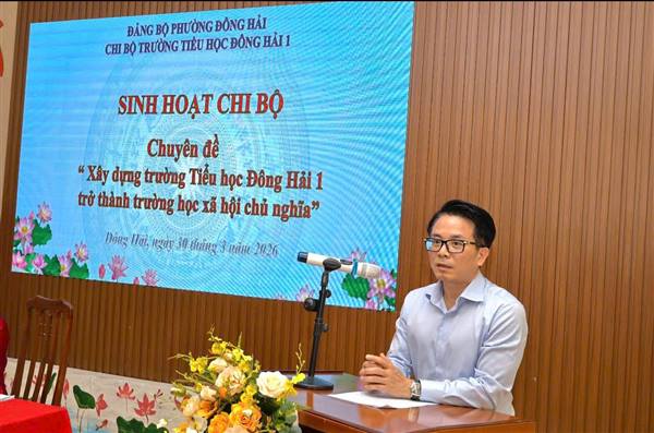 Chi bộ Trường Tiểu học Đông Hải 1 tổ chức sinh hoạt chuyên đề “Xây dựng Trường Tiểu học Đông Hải 1 trở thành trường học xã hội chủ nghĩa”