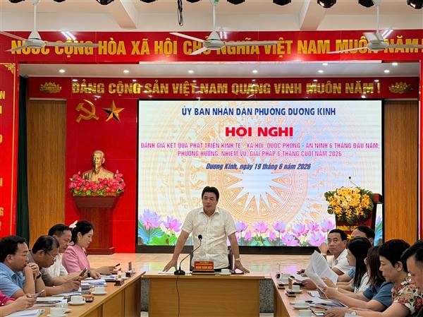 Đánh giá kết quả 6 tháng đầu năm 2026: phường Dương Kinh quyết tâm bứt phá hoàn thành các chỉ tiêu phát triển