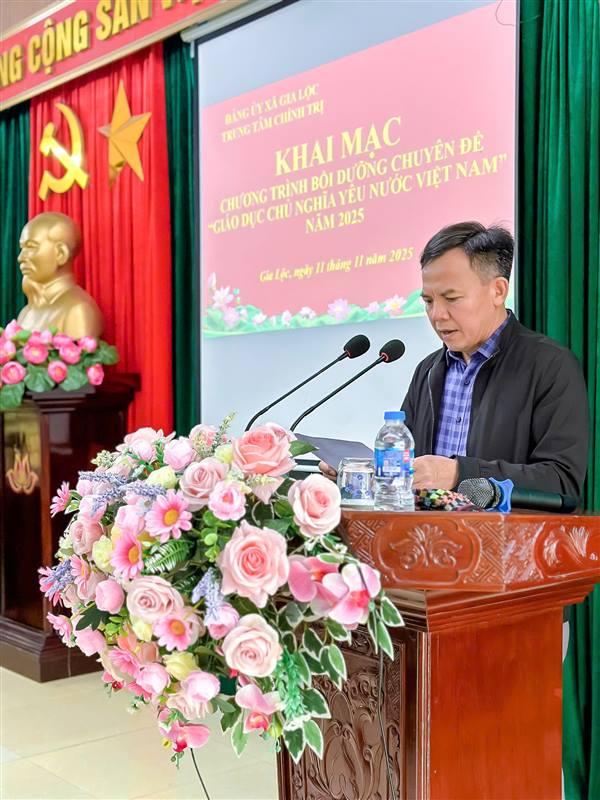TRUNG TÂM CHÍNH TRỊ XÃ GIA LỘC KHAI MẠC CHƯƠNG TRÌNH BỒI DƯỠNG CHUYÊN ĐỀ “GIÁO DỤC CHỦ NGHĨA YÊU NƯỚC VIỆT NAM” NĂM 2025