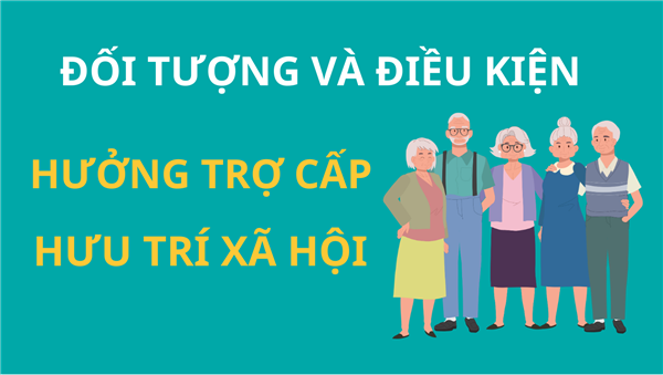Đối tượng, điều kiện và trình tự thực hiện trợ cấp hưu trí xã hội từ 1/7/2025