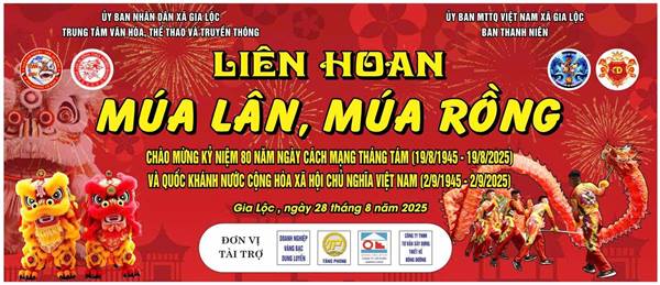 Liên hoan múa Lân, múa Rồng xã Gia Lộc Chào mừng kỷ niệm 80 năm Cách mạng tháng Tám (19/8/1945 - 19/8/2025) và Quốc khánh nước Cộng hòa xã hội chủ nghĩa Việt Nam (02/9/1945 - 02/9/2025); Chào mừng thành công Đại hội Đại biểu Đảng bộ xã Gia Lộc lần thứ I, nhiệm kỳ 2025-2030.