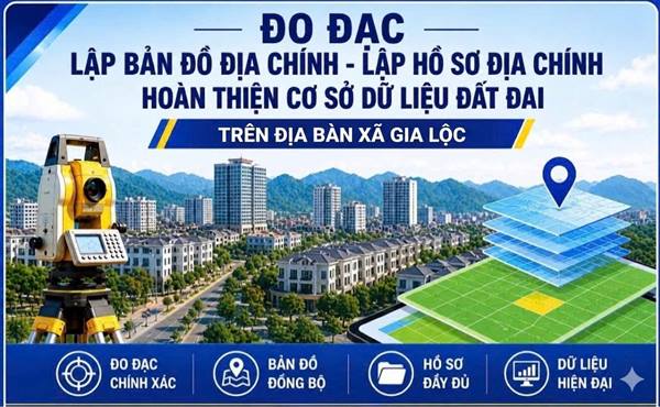 XÃ GIA LỘC TRIỂN KHAI CÔNG TÁC ĐO ĐẠC VÀ HOÀN THÀNH CƠ SỞ DỮ LIỆU ĐẤT ĐAI NĂM 2026