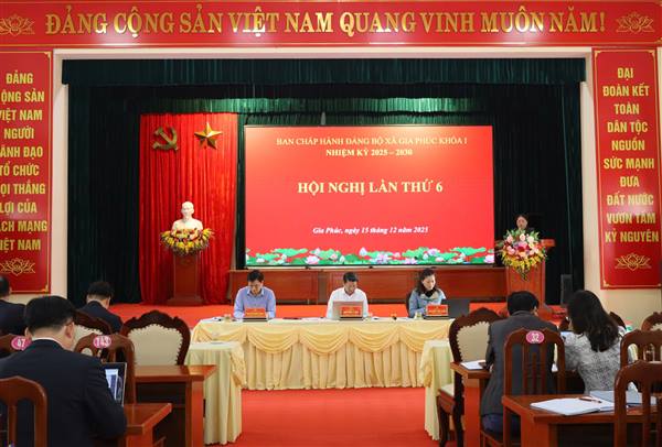 HỘI NGHỊ LẦN THỨ 6 BAN CHẤP HÀNH ĐẢNG BỘ XÃ GIA PHÚC KHÓA I, NHIỆM KỲ 2025–2030