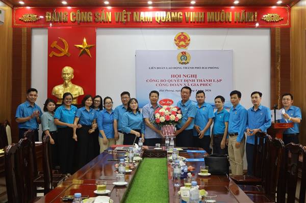 LIÊN ĐOÀN LAO ĐỘNG THÀNH PHỐ HẢI PHÒNG TỔ CHỨC HỘI NGHỊ CÔNG BỐ QUYẾT ĐỊNH THÀNH LẬP CÔNG ĐOÀN XÃ GIA PHÚC.