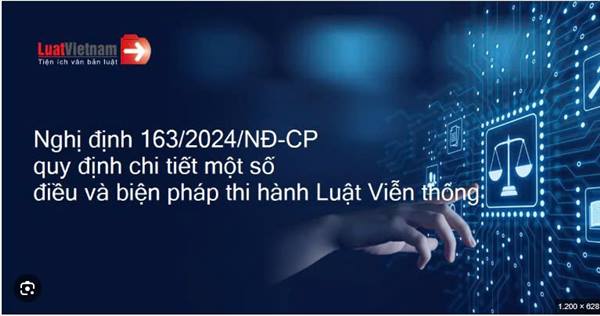 Nghị định số 163/2024/NĐ-CP của Chính phủ Quy định chi tiết một số điều và biện pháp thi hành Luật Viễn thông