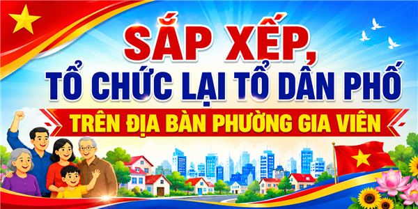 Tổ chức lấy ý kiến Nhân dân và trình Hội đồng nhân dân phường ban hành Nghị quyết về việc sắp xếp, tổ chức lại tổ dân phố trên địa bàn phường Gia Viên năm 2026