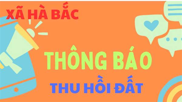 UBND xã Hà Bắc thông báo về việc thu hồi đất của các hộ gia đình để GPMB thực hiện dự án Khu dân cư mới xã Cẩm Chế, huyện Thanh Hà.
