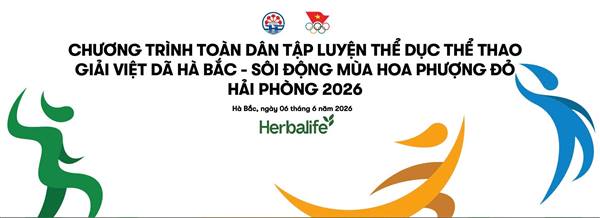 Kế hoạch phối hợp tổ chức Chương trình toàn dân tập luyện Thể dục thể thao
và Giải Việt dã Hà Bắc, Hải Phòng Discovery - Sôi động mùa Hoa Phượng Đỏ Hải Phòng 2026.