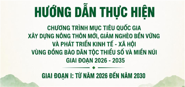 Sổ tay hướng dẫn thực hiện Chương trình mục tiêu quốc gia xây dựng nông thôn mới, giảm nghèo bền vững và phát triển kinh tế - xã hội vùng đồng bào dân tộc thiểu số và miền núi giai đoạn 2026 - 2035, giai đoạn I: Từ năm 2026 đến năm 2030 (sau đây gọi tắt là Sổ tay).