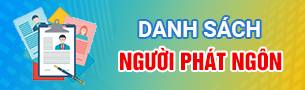 DANH SÁCH NGƯỜI PHÁT NGÔN VÀ CUNG CẤP THÔNG TIN CHO BÁO CHÍ
