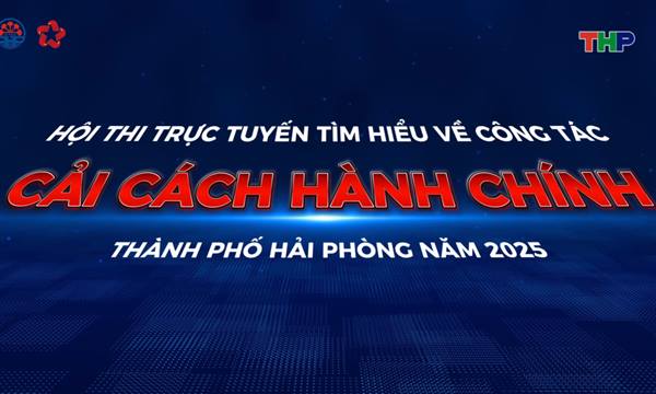 Video clip tuyên truyền Hội thi trực tuyến tìm hiểu công tác cải cách hành chính thành phố Hải Phòng năm 2025