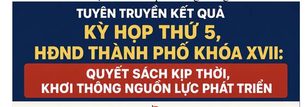 Tuyên truyền kết quả Kỳ họp thứ 5, HĐND thành phố khóa XVII