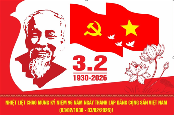 BÀI TUYÊN TRUYỀN KỶ NIỆM 96 NĂM NGÀY THÀNH LẬP ĐẢNG CỘNG SẢN VIỆT NAM (3/2/1930 - 3/2/2026)
