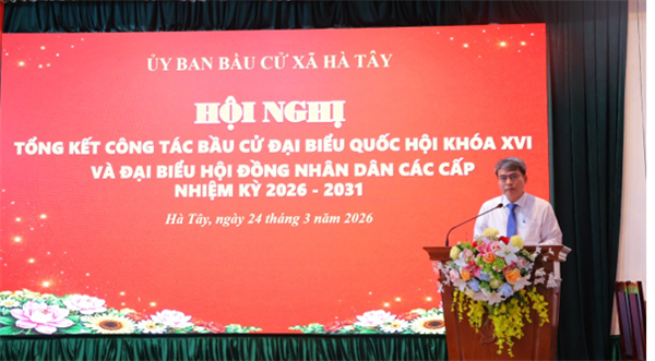 Hội nghị tổng kết công tác bầu cử đại biểu Quốc hội khóa XVI và đại biểu HĐND các cấp nhiệm kỳ 2026-2031 xã Hà Tây