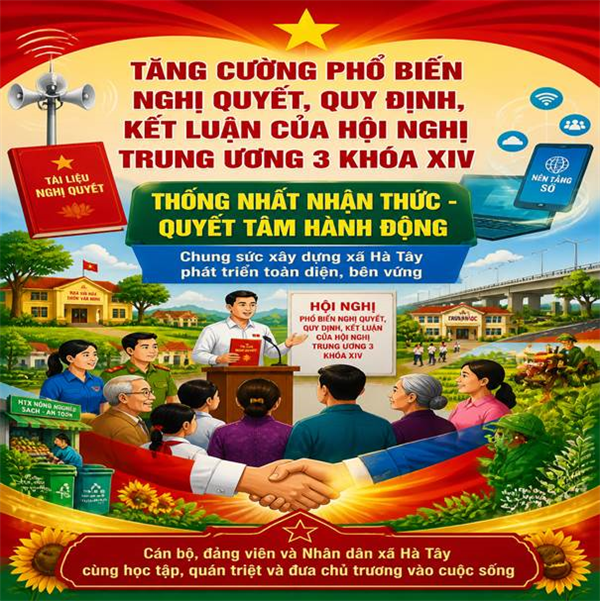Tăng cường tuyên truyền các nghị quyết, quy định, kết luận của Hội nghị Trung ương 3 khóa XIV: Thống nhất nhận thức, quyết tâm hành động, vì xã Hà Tây phát triển bền vững