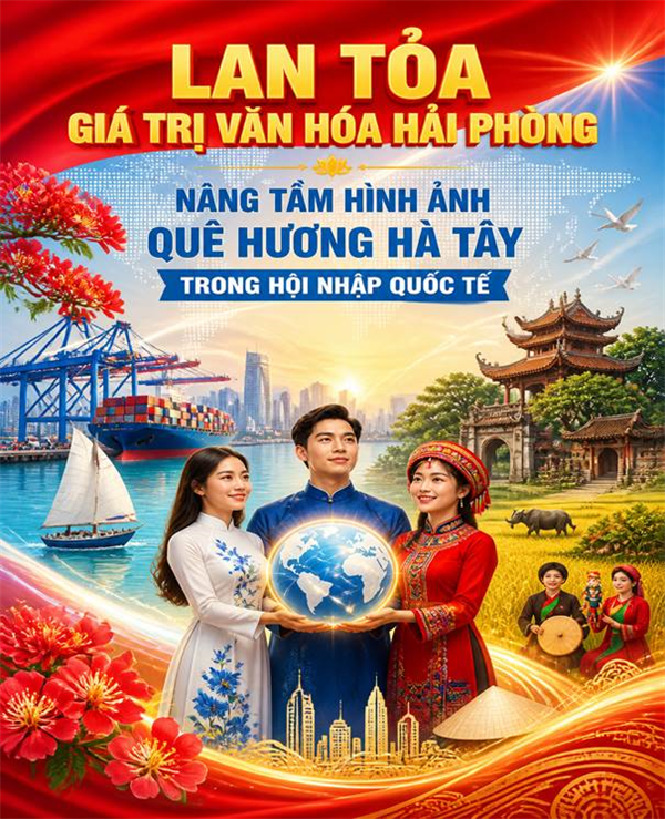 Lan tỏa giá trị văn hóa Hải Phòng, nâng tầm hình ảnh quê hương Hà Tây trong hội nhập quốc tế