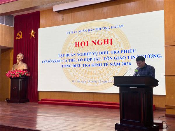 UBND phường Hải An tổ chức Hội nghị tập huấn cho điều tra viên và tổ trưởng, giám sát viên về điều tra phiếu điều tra cơ sở sản xuất kinh doanh cá thể, tổ hợp tác, tôn giáo tín ngưỡng Tổng điều tra kinh tế năm 2026