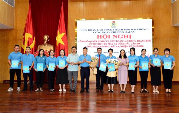 CÔNG ĐOÀN PHƯỜNG HẢI AN CÔNG BỐ CÁC QUYẾT ĐỊNH VỀ TỔ CHỨC BỘ MÁY, CÔNG TÁC CÁN BỘ, NHIỆM KỲ 2025–2028