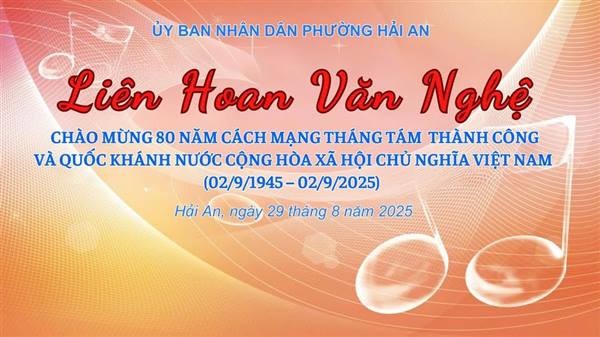 PHƯỜNG HẢI AN TỔ CHỨC LIÊN HOAN VĂN NGHỆ CHÀO MỪNG 80 NĂM CÁCH MẠNG THÁNG TÁM & QUỐC KHÁNH 2/9