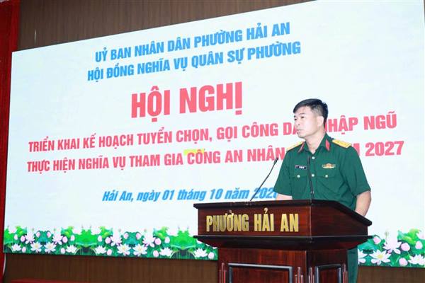 PHƯỜNG HẢI AN TRIỂN KHAI KẾ HOẠCH TUYỂN CHỌN, GỌI CÔNG DÂN NHẬP NGŨ, THỰC HIỆN NGHĨA VỤ THAM GIA CÔNG AN NHÂN DÂN NĂM 2027 