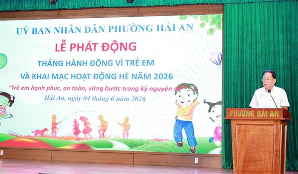 PHƯỜNG HẢI AN PHÁT ĐỘNG THÁNG HÀNH ĐỘNG VÌ TRẺ EM VÀ KHAI MẠC HOẠT ĐỘNG HÈ NĂM 2026