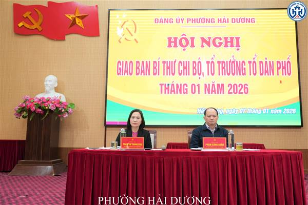 ĐẢNG ỦY PHƯỜNG HẢI DƯƠNG TỔ CHỨC HỘI NGHỊ GIAO BAN BÍ THƯ CHI BỘ, TỔ TRƯỞNG TỔ DÂN PHỐ THÁNG 01 NĂM 2026