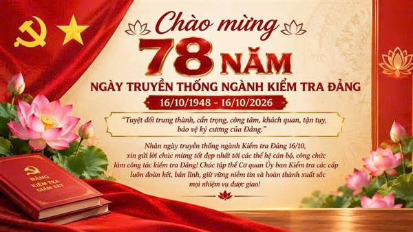 CHÀO MỪNG KỶ NIỆM 78 NĂM NGÀY TRUYỀN THỐNG NGÀNH KIỂM TRA ĐẢNG (16/10/1948 – 16/10/2026)