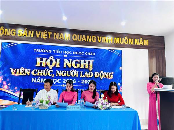 TRƯỜNG TIỂU HỌC NGỌC CHÂU TỔ CHỨC HỘI NGHỊ VIÊN CHỨC, NGƯỜI LAO ĐỘNG NĂM HỌC 2026–2027