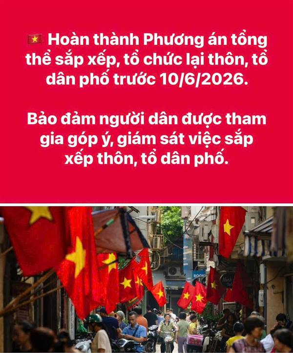 Hoàn thành Phương án tổng thể sắp xếp, tổ chức lại thôn, tổ dân phố trước ngày 10/6 👇