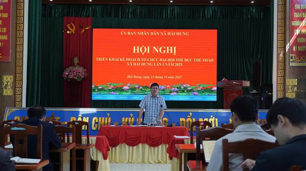 HỘI NGHỊ TRIỂN KHAI KẾ HOẠCH TỔ CHỨC ĐẠI HỘI TDTT XÃ HẢI HƯNG LẦN THỨ I NĂM 2025