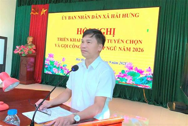 ỦY BAN NHÂN DÂN XÃ HẢI HƯNG TỔ CHỨC HỘI NGHỊ TRIỂN KHAI CÔNG TÁC TUYỂN CHỌN VÀ GỌI CÔNG DÂN NHẬP NGŨ NĂM 2026