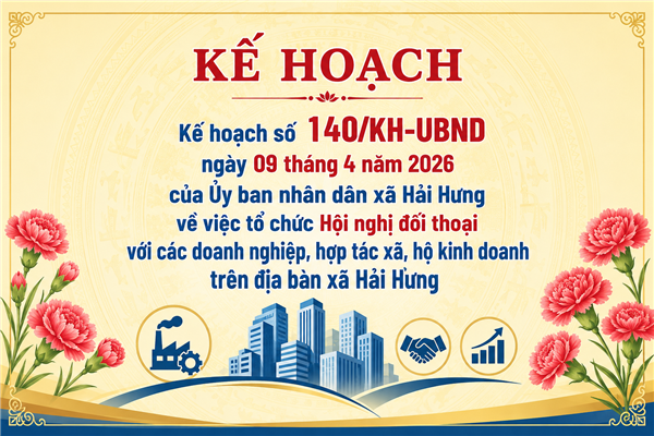 Kế hoạch tổ chức Hội nghị đối thoại với các doanh nghiệp, hợp tác xã, hộ kinh doanh trên địa bàn xã Hải Hưng