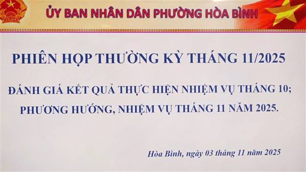 UBND phường Hoà Bình tổ chức phiên họp thường kì tháng 11/2025.
