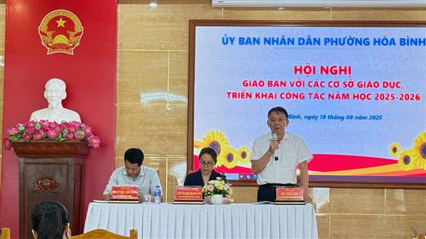 ỦY BAN NHÂN DÂN PHƯỜNG HÒA BÌNH TỔ CHỨC HỘI NGHỊ GIAO BAN VỚI CÁC CƠ SỞ GIÁO DỤC TRIỂN KHAI CÔNG TÁC NĂM HỌC 2025-2026
