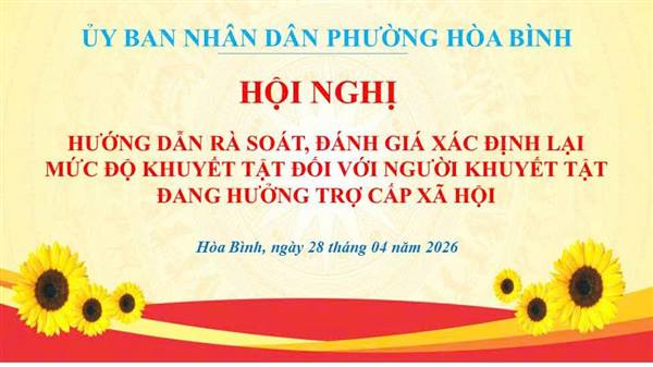 HỘI NGHỊ HƯỚNG DẪN RÀ SOÁT, ĐÁNH GIÁ XÁC ĐỊNH LẠI MỨC ĐỘ KHUYẾT TẬT ĐỐI VỚI NGƯỜI KHUYẾT TẬT ĐANG HƯỞNG TRỢ CẤP XÃ HỘI.