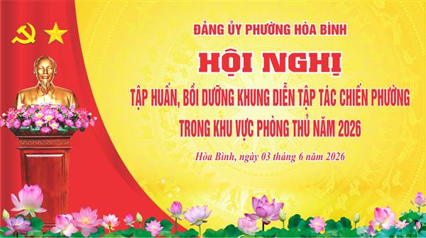Đảng ủy phường Hòa Bình tổ chức Hội nghị tập huấn, bồi dưỡng khung diễn tập tác chiến phường trong khu vực phòng thủ năm 2026.