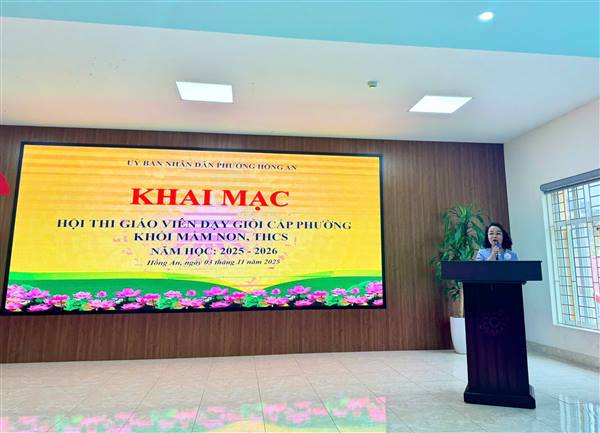 UBND PHƯỜNG HỒNG AN TỔ CHỨC LỄ KHAI MẠC HỘI THI GIÁO VIÊN DẠY GIỎI CẤP PHƯỜNG KHỐI MẦM NON VÀ KHỐI THCS NĂM HỌC 2025–2026