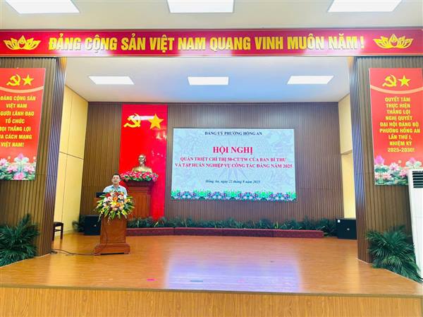ĐẢNG UỶ PHƯỜNG HỒNG AN TỔ CHỨC HỘI NGHỊ QUÁN TRIỆT CHỈ THỊ 50-CT/TW VÀ TẬP HUẤN NGHIỆP VỤ CÔNG TÁC ĐẢNG NĂM 2025