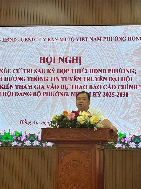 HỘI NGHỊ TIẾP XÚC CỬ TRI SAU KỲ HỌP THỨ 2 HĐND PHƯỜNG HỒNG AN; ĐỊNH HƯỚNG THÔNG TIN TUYÊN TRUYỀN ĐẠI HỘI VÀ LẤY Ý KIẾN THAM GIA DỰ THẢO BÁO CÁO CHÍNH TRỊ ĐẠI HỘI ĐẢNG BỘ PHƯỜNG NHIỆM KỲ 2025-2030