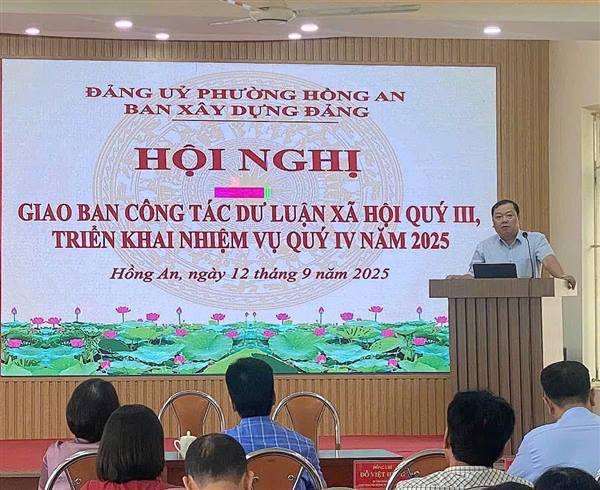PHƯỜNG HỒNG AN TỔ CHỨC HỘI NGHỊ GIAO BAN CÔNG TÁC DƯ LUẬN XÃ HỘI QUÝ III, TRIỂN KHAI NHIỆM VỤ QUÝ IV NĂM 2025