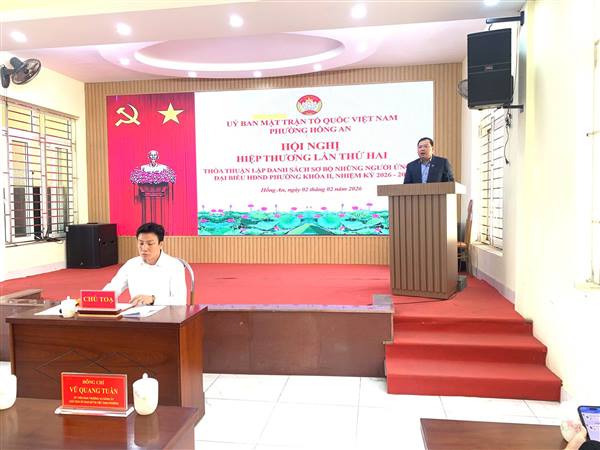 HỘI NGHỊ HIỆP THƯƠNG LẦN THỨ HAI THỎA THUẬN LẬP DANH SÁCH SƠ BỘ NGƯỜI ỨNG CỬ ĐẠI BIỂU HĐND PHƯỜNG HỒNG AN NHIỆM KỲ 2026 – 2031