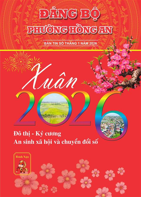 ẤN PHẨM THÔNG TIN TUYÊN TRUYỀN ĐẢNG BỘ PHƯỜNG HỒNG AN SỐ THÁNG TẾT XUÂN 2026