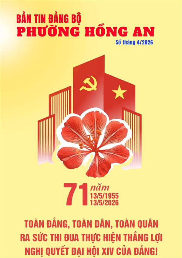 ẤN PHẨM THÔNG TIN TUYÊN TRUYỀN ĐẢNG BỘ PHƯỜNG HỒNG AN SỐ THÁNG 4 NĂM 2026 CỦA ĐẢNG UỶ PHƯỜNG