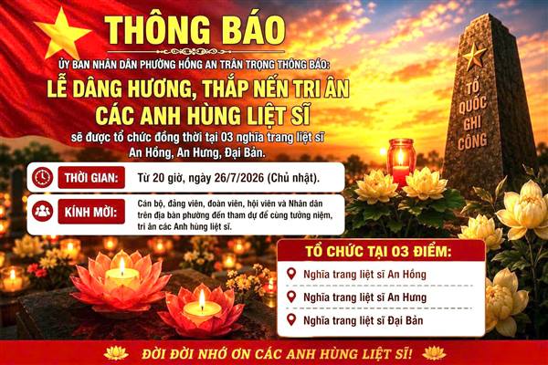 UỶ BAN NHÂN DÂN PHƯỜNG HỒNG AN TRÂN TRỌNG THÔNG BÁO LỄ DÂNG HƯƠNG, THẮP NẾN TRI ÂN CÁC ANH HÙNG LIỆT SĨ TRÊN ĐỊA BÀN PHƯỜNG. 
