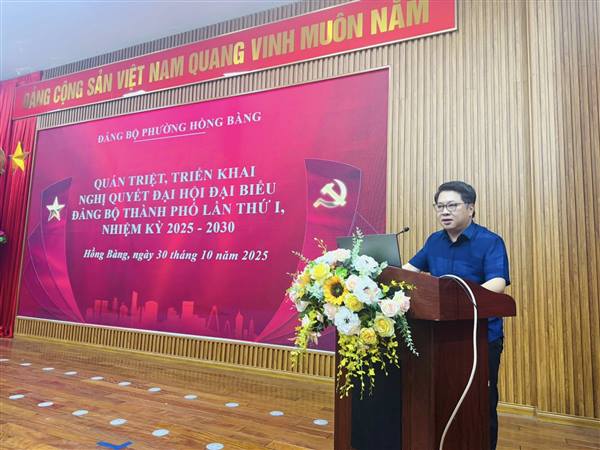 PHƯỜNG HỒNG BÀNG TỔ CHỨC HỘI NGHỊ TUYÊN TRUYỀN, QUÁN TRIỆT VÀ TRIỂN KHAI NGHỊ QUYẾT ĐẠI HỘI ĐẢNG BỘ PHƯỜNG HỒNG BÀNG; NGHỊ QUYẾT ĐẠI HỘI ĐẢNG BỘ THÀNH PHỐ LẦN THỨ I, NHIỆM KỲ 2025 - 2030 VÀ THÔNG BÁO KẾT QUẢ HỘI NGHỊ LẦN THỨ 13 BAN CHẤP HÀNH TRUNG ƯƠNG ĐẢNG KHÓA XIII