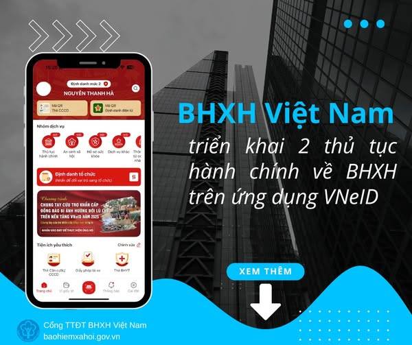 BHXH Việt Nam triển khai 2 thủ tục hành chính về BHXH trên ứng dụng VNeID