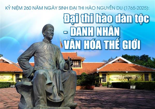 KỶ NIỆM 260 NĂM NGÀY SINH ĐẠI THI HÀO NGUYỄN DU (1765 - 2025)