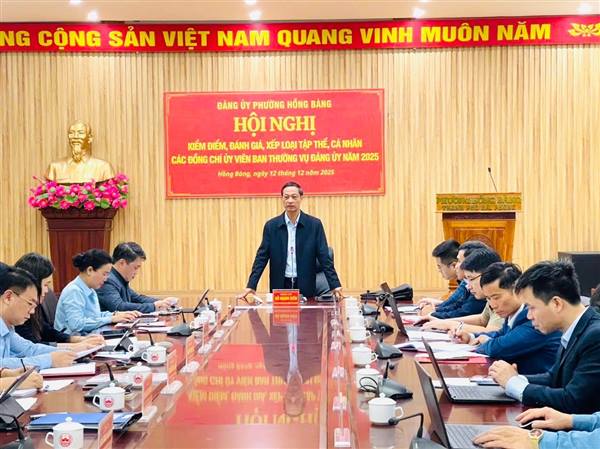 ĐẢNG ỦY PHƯỜNG HỒNG BÀNG TỔ CHỨC HỘI NGHỊ KIỂM ĐIỂM, ĐÁNH GIÁ, XẾP LOẠI TẬP THỂ VÀ CÁ NHÂN CÁC ĐỒNG CHÍ BAN THƯỜNG VỤ ĐẢNG ỦY NĂM 2025
